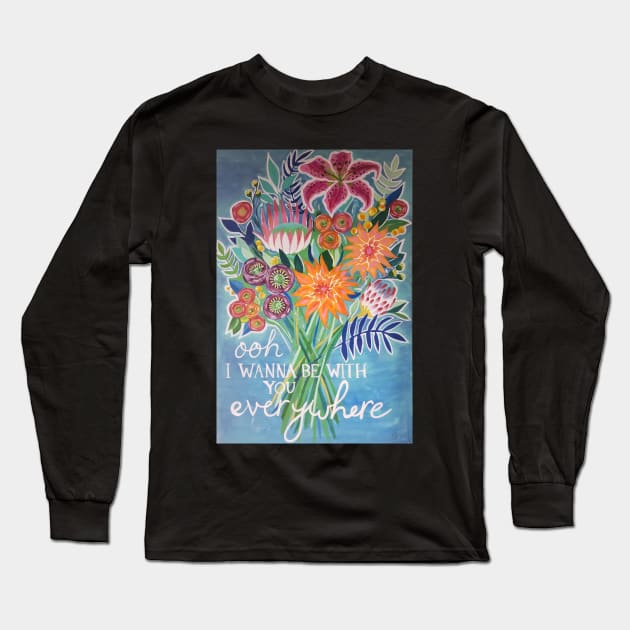 I Wanna Be With You Everywhere - Fleetwood Mac lyrics Long Sleeve T-Shirt by jardakelley